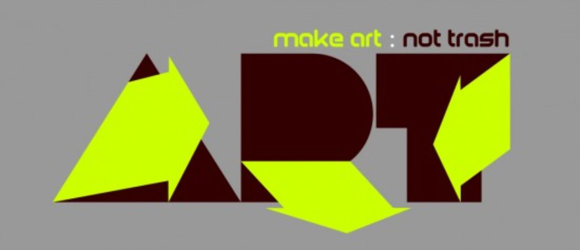 MAKE ART : NOT TRASH